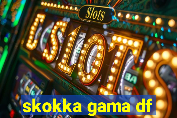 skokka gama df